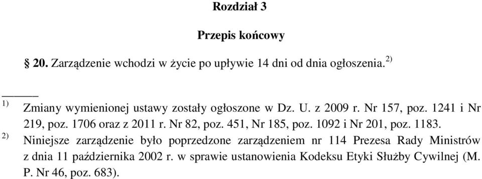 1706 oraz z 2011 r. Nr 82, poz. 451, Nr 185, poz. 1092 i Nr 201, poz. 1183.