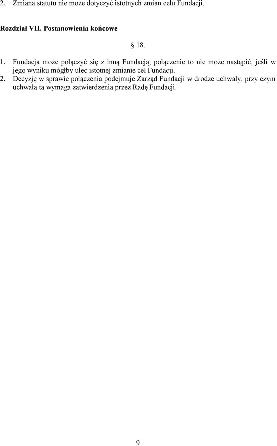 . 1. Fundacja może połączyć się z inną Fundacją, połączenie to nie może nastąpić, jeśli w jego