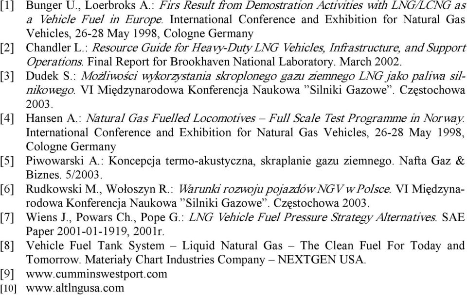 Final Report for Brookhaven National Laboratory. March 2002. [3] Dudek S.: Możliwości wykorzystania skroplonego gazu ziemnego LNG jako paliwa silnikowego.