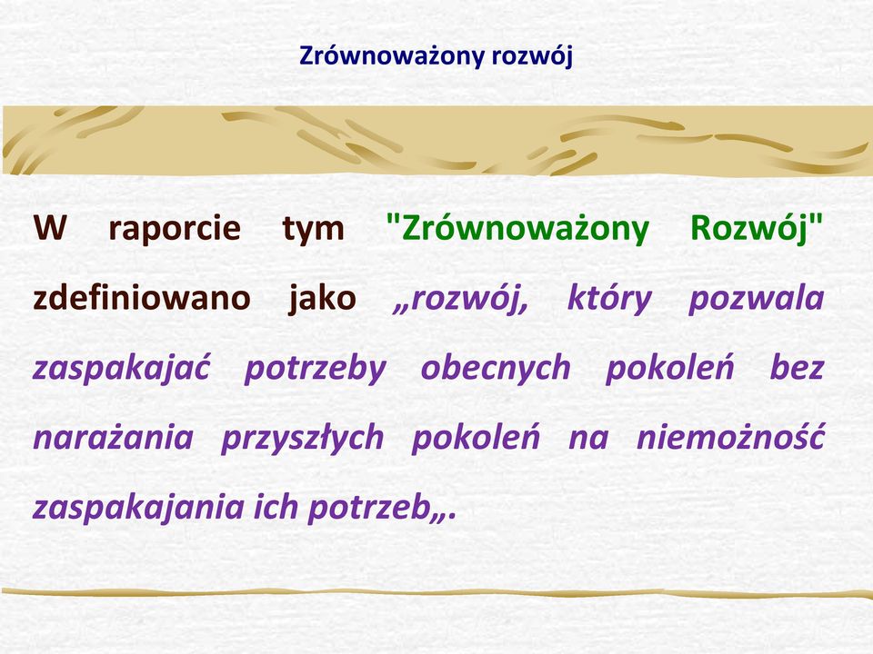 zaspakajać potrzeby obecnych pokoleń bez narażania