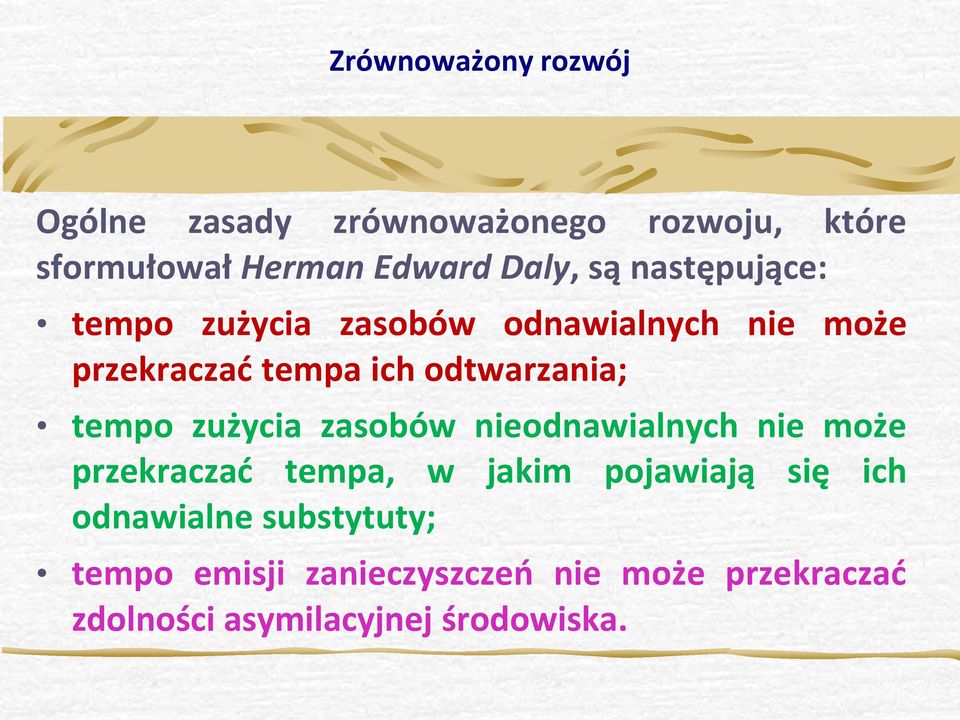 tempo zużycia zasobów nieodnawialnych nie może przekraczać tempa, w jakim pojawiają się ich