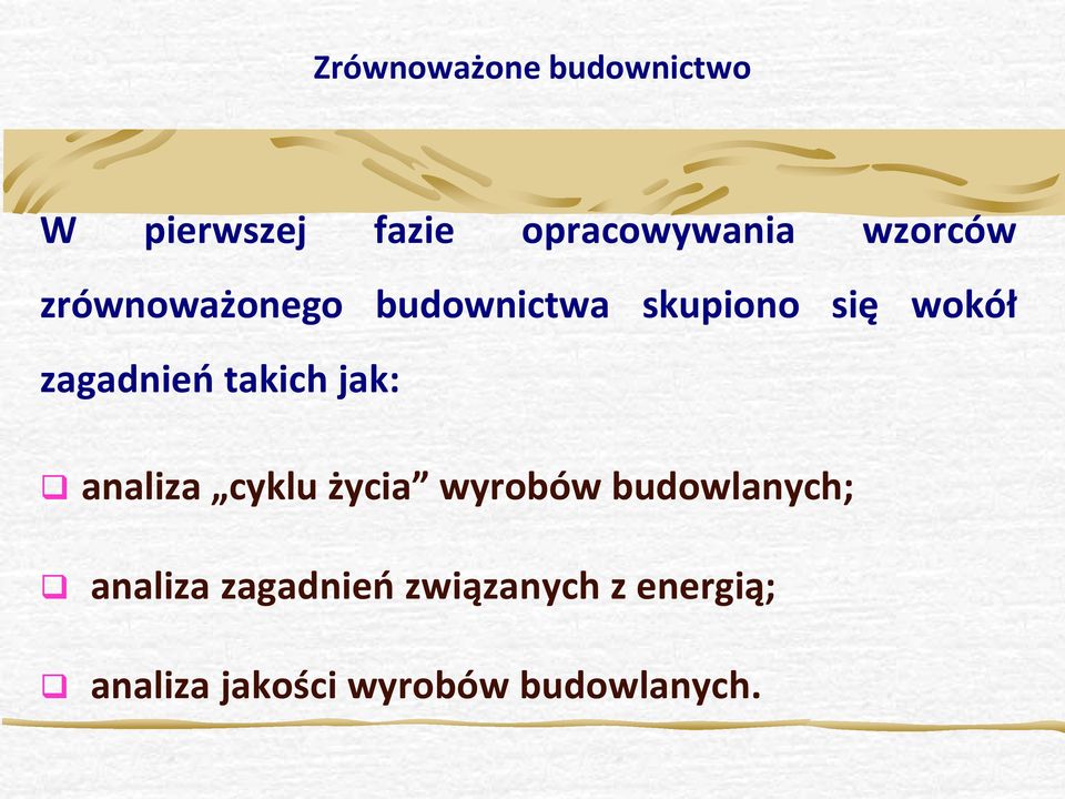 zagadnień takich jak: analiza cyklu życia wyrobów budowlanych;