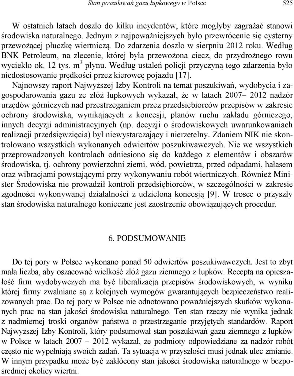 Według BNK Petroleum, na zlecenie, której była przewożona ciecz, do przydrożnego rowu wyciekło ok. 12 tys. m 3 płynu.