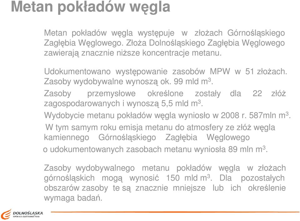 Wydobycie metanu pokładów węgla wyniosło w 2008 r. 587mln m 3.