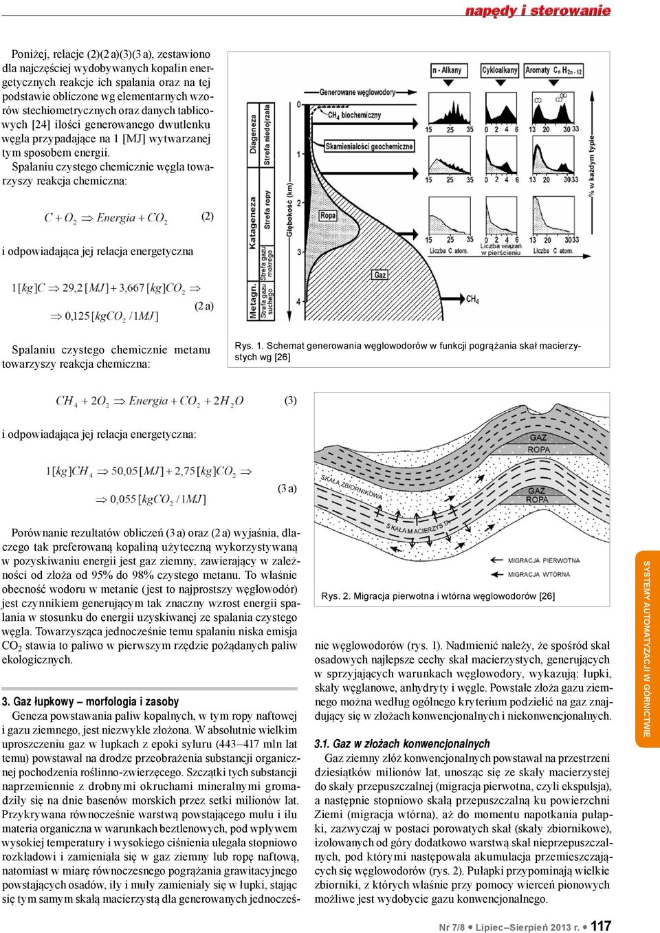 Spalaniu czystego chemicznie węgla towarzyszy reakcja chemiczna: (2) i odpowiadająca jej relacja energetyczna (2 a) Spalaniu czystego chemicznie metanu towarzyszy reakcja chemiczna: Rys. 1.