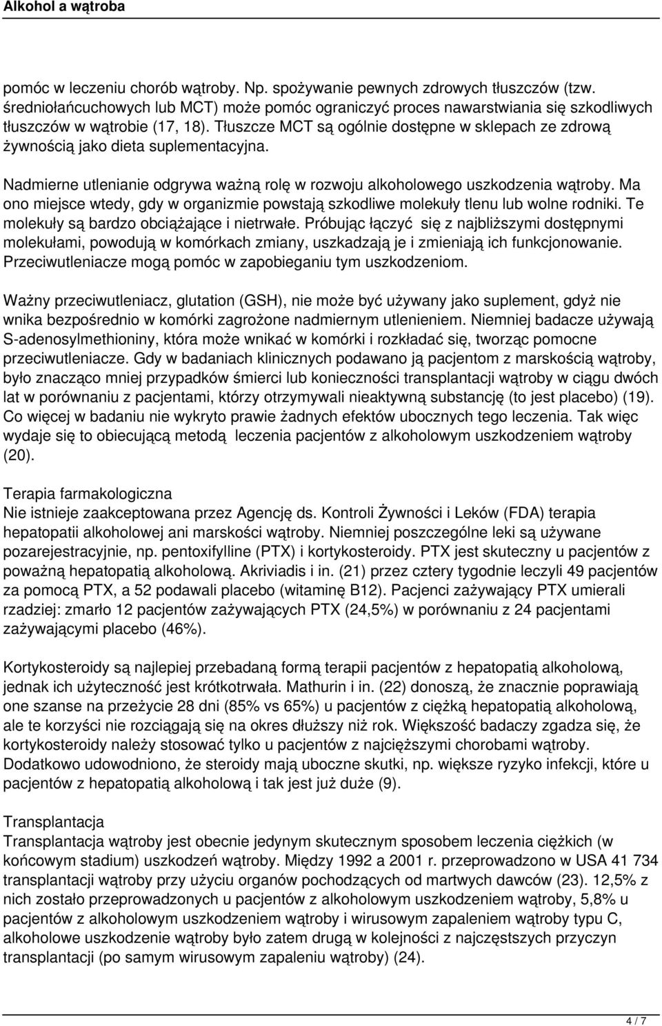 Ma ono miejsce wtedy, gdy w organizmie powstają szkodliwe molekuły tlenu lub wolne rodniki. Te molekuły są bardzo obciążające i nietrwałe.