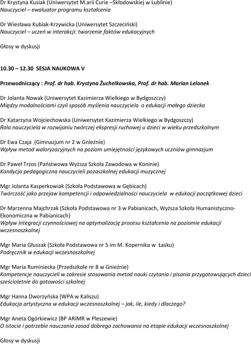 30 12.30 SESJA NAUKOWA V Przewodniczący : Prof. dr hab.