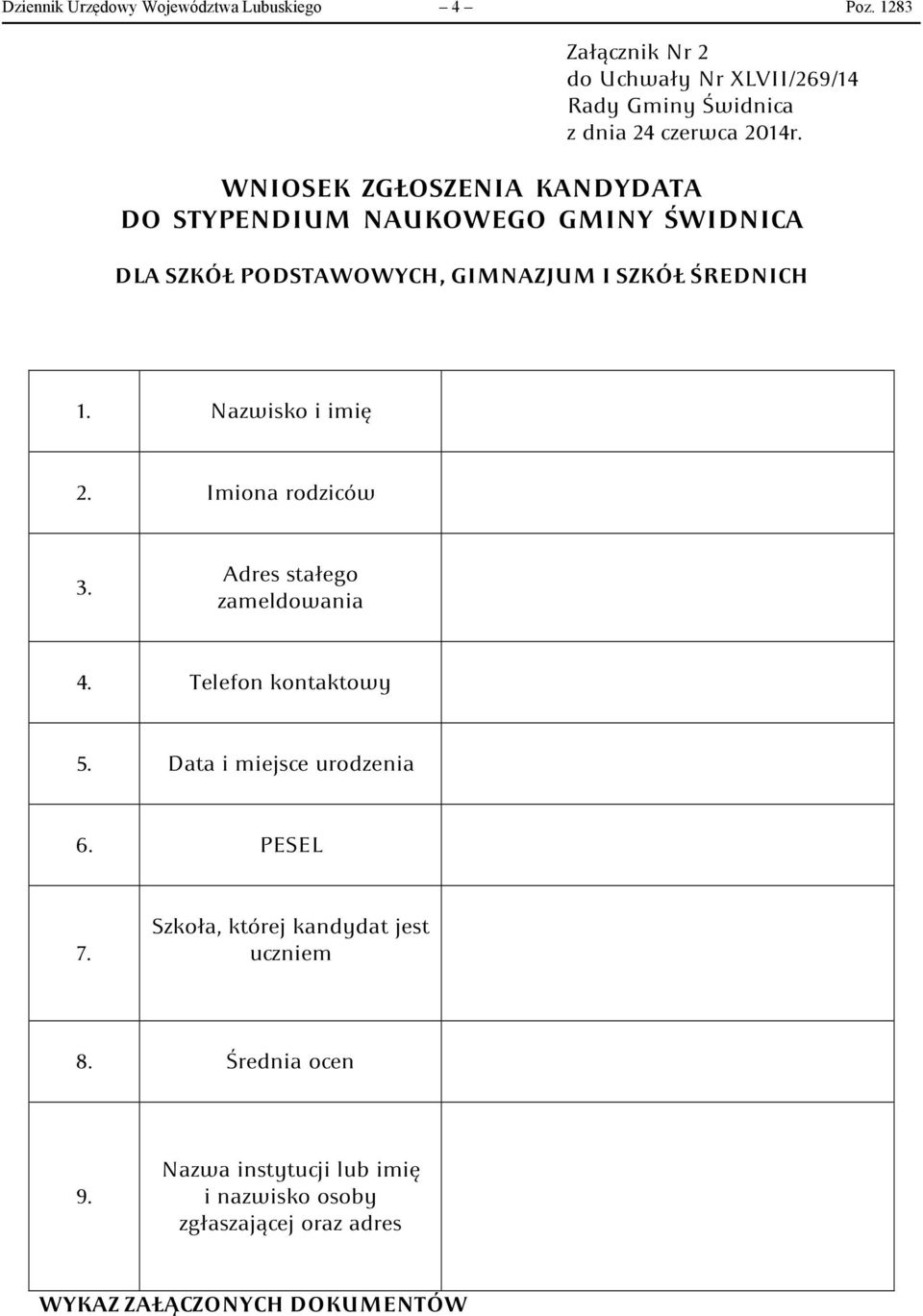 GIMNAZJUM I SZKÓŁ ŚREDNICH 1. Nazwisko i imię 2. Imiona rodziców 3. Adres stałego zameldowania 4.