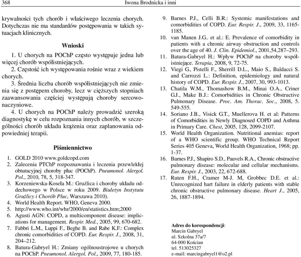 Średnia liczba chorób współistniejących nie zmienia się z postępem choroby, lecz w cięższych stopniach zaawansowania częściej występują choroby sercowonaczyniowe. 4.