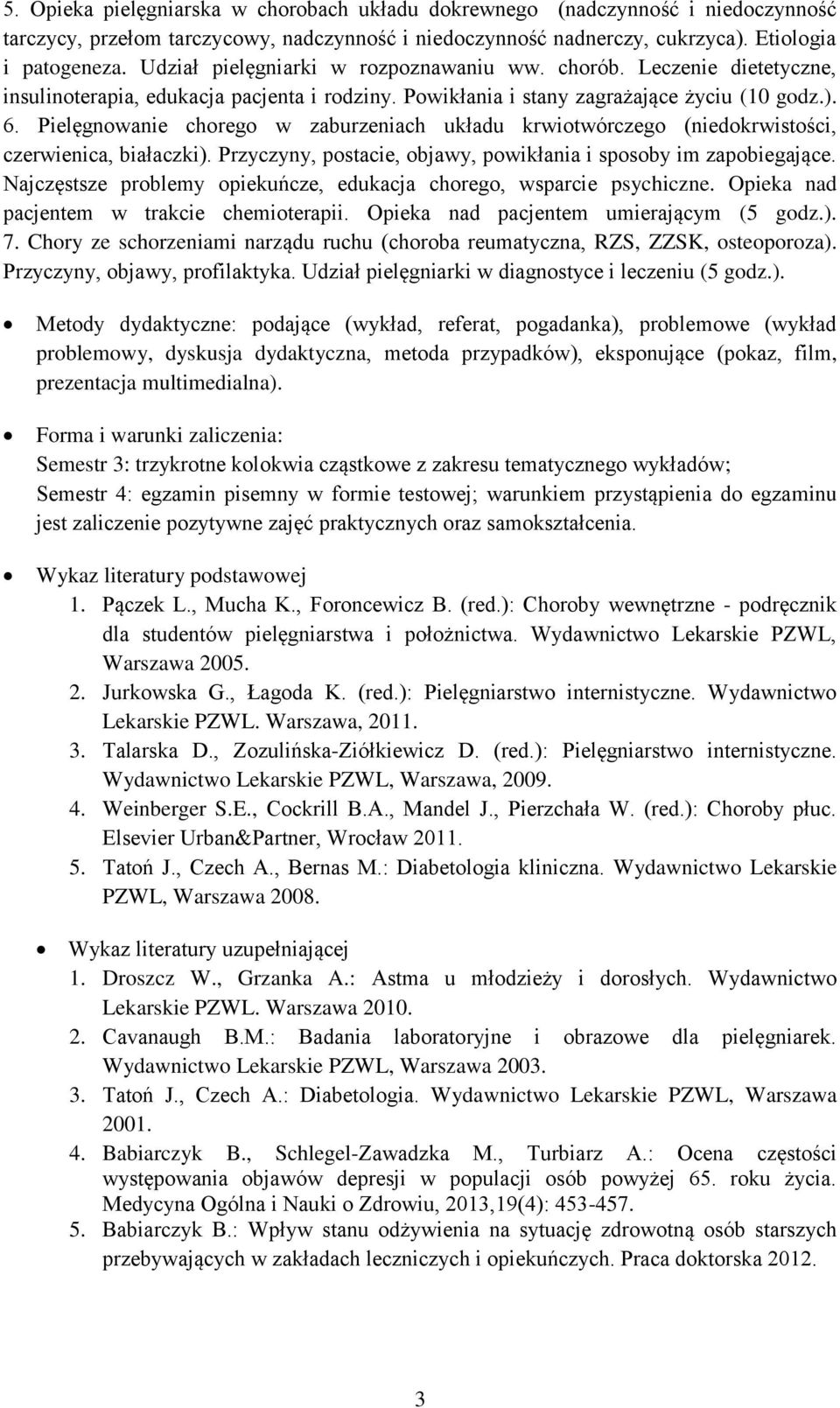 Pielęgnowanie chorego w zaburzeniach układu krwiotwórczego (niedokrwistości, czerwienica, białaczki). Przyczyny, postacie, objawy, powikłania i sposoby im zapobiegające.