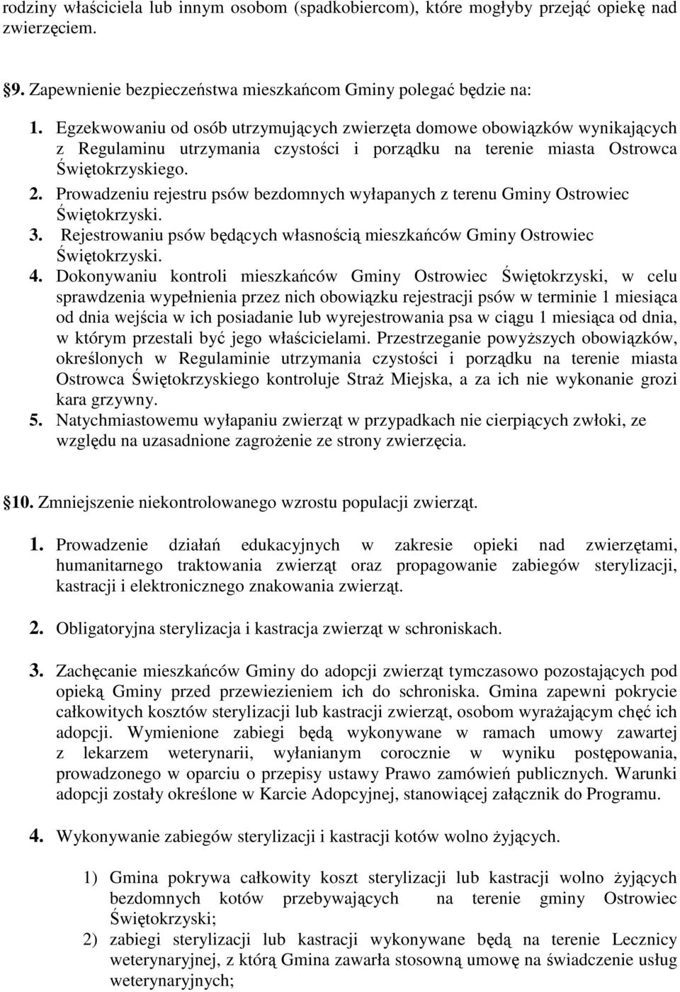 Prowadzeniu rejestru psów bezdomnych wyłapanych z terenu Gminy Ostrowiec Świętokrzyski. 3. Rejestrowaniu psów będących własnością mieszkańców Gminy Ostrowiec Świętokrzyski. 4.