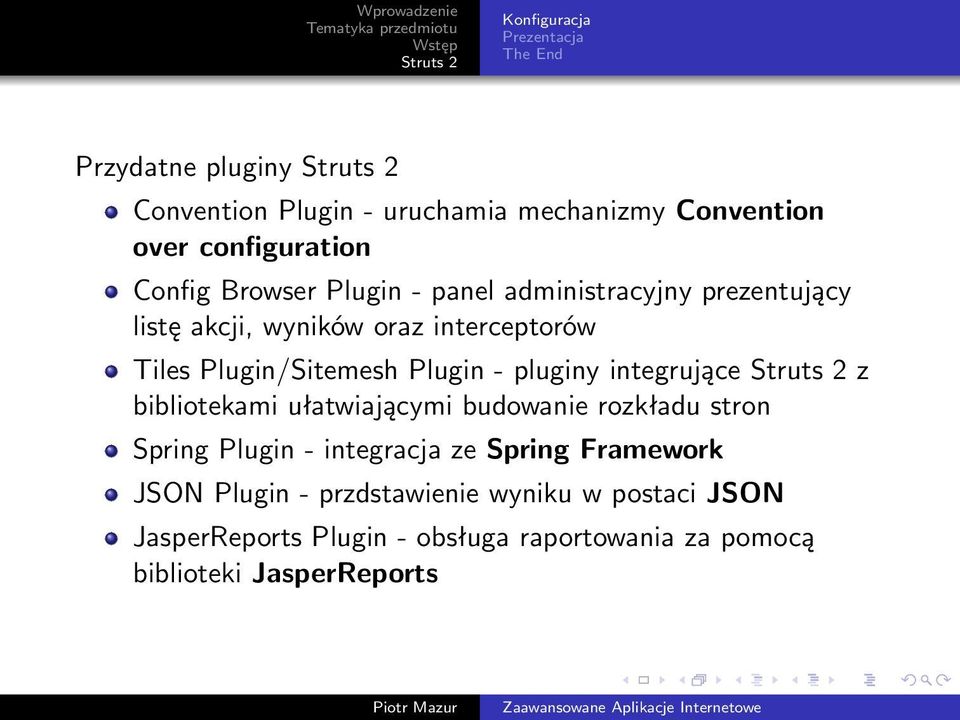 integrujące z bibliotekami ułatwiającymi budowanie rozkładu stron Spring Plugin - integracja ze Spring Framework