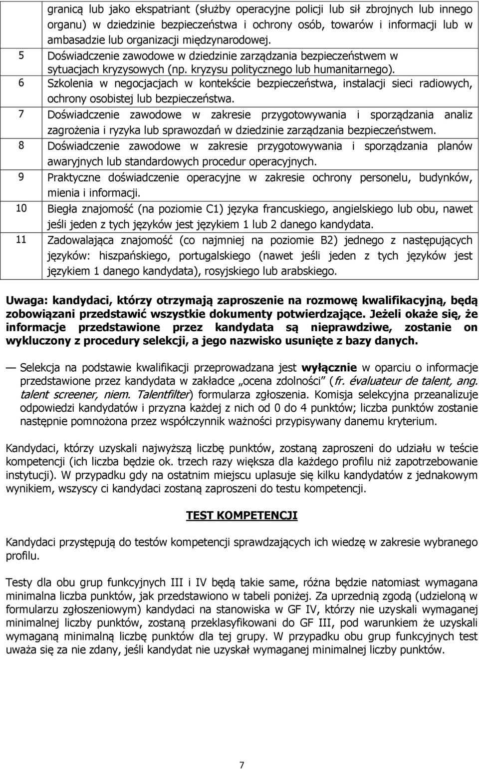 6 Szkolenia w negocjacjach w kontekście bezpieczeństwa, instalacji sieci radiowych, ochrony osobistej lub bezpieczeństwa.