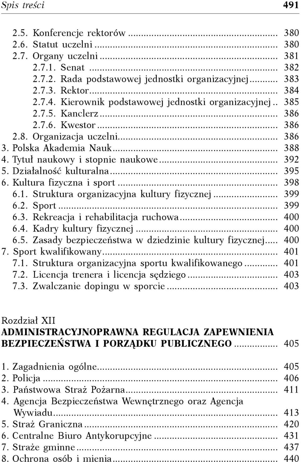 Tytuł naukowy i stopnie naukowe.... 392 5. Działalność kulturalna.... 395 6. Kultura fizyczna i sport.... 398 6.1. Struktura organizacyjna kultury fizycznej.... 399 6.2. Sport.... 399 6.3. Rekreacja i rehabilitacja ruchowa.