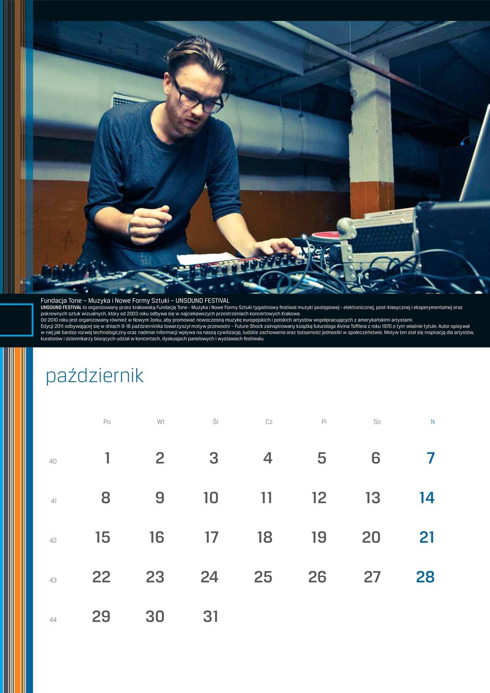 Od 2010 roku jest organizowany również w Nowym Jorku, aby promować nowoczesną muzykę europejskich i polskich artystów współpracujących z amerykańskimi artystami.