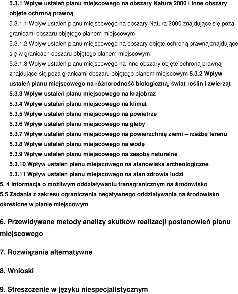 3.2 Wpływ ustaleń planu miejscowego na róŝnorodność biologiczną, świat roślin i zwierząt 5.3.3 Wpływ ustaleń planu miejscowego na krajobraz 5.3.4 Wpływ ustaleń planu miejscowego na klimat 5.3.5 Wpływ ustaleń planu miejscowego na powietrze 5.