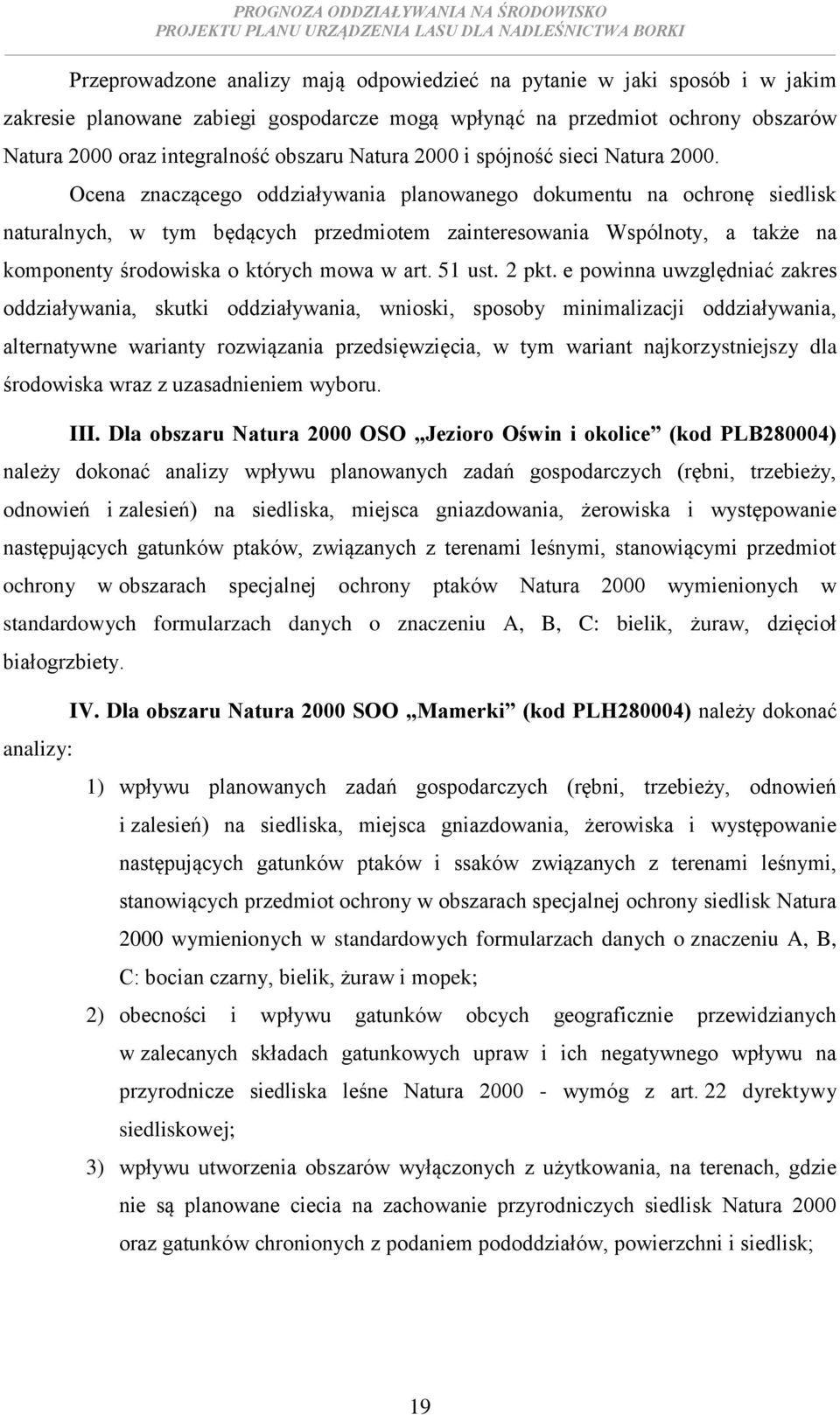 Ocena znaczącego oddziaływania planowanego dokumentu na ochronę siedlisk naturalnych, w tym będących przedmiotem zainteresowania Wspólnoty, a także na komponenty środowiska o których mowa w art.