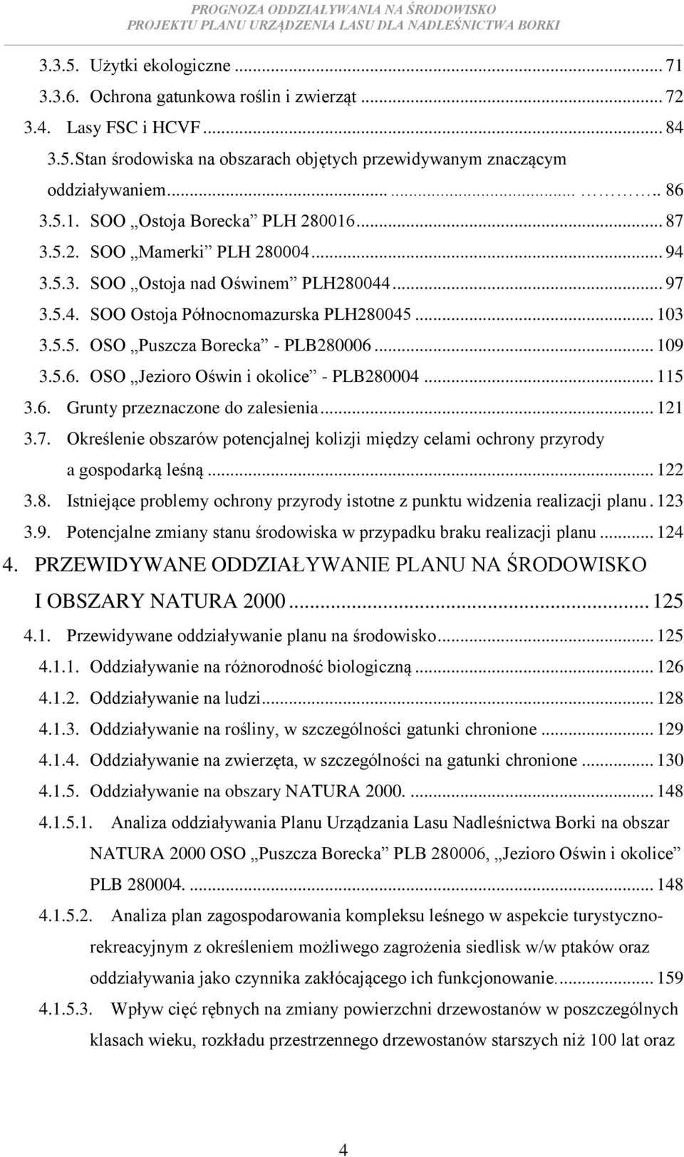.. 109 3.5.6. OSO Jezioro Oświn i okolice - PLB280004... 115 3.6. Grunty przeznaczone do zalesienia... 121 3.7.