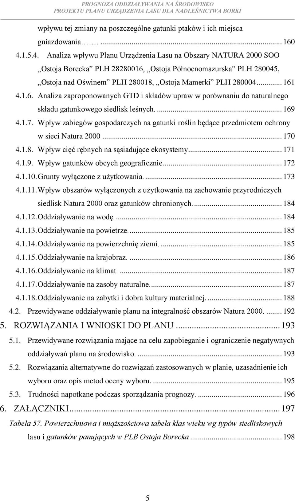 1.6. Analiza zaproponowanych GTD i składów upraw w porównaniu do naturalnego składu gatunkowego siedlisk leśnych.... 169 4.1.7.