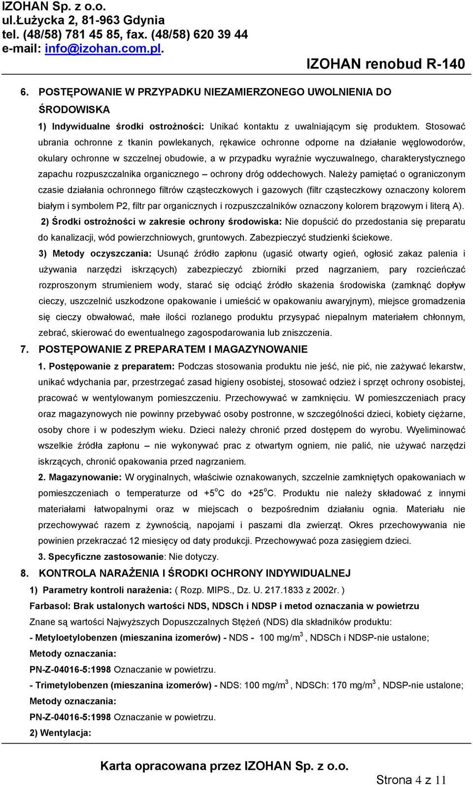 zapachu rozpuszczalnika organicznego ochrony dróg oddechowych.