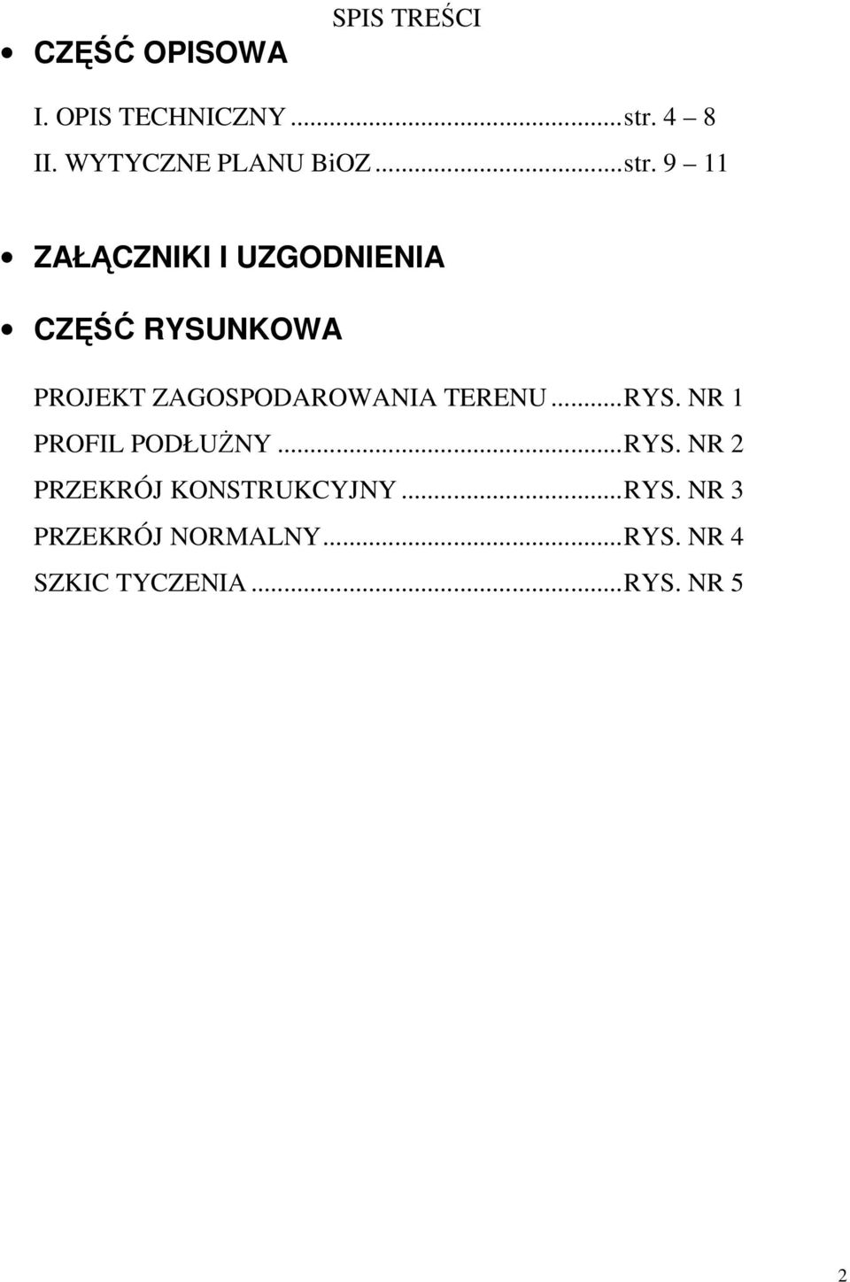 9 11 ZAŁĄCZNIKI I UZGODNIENIA CZĘŚĆ RYSUNKOWA PROJEKT ZAGOSPODAROWANIA