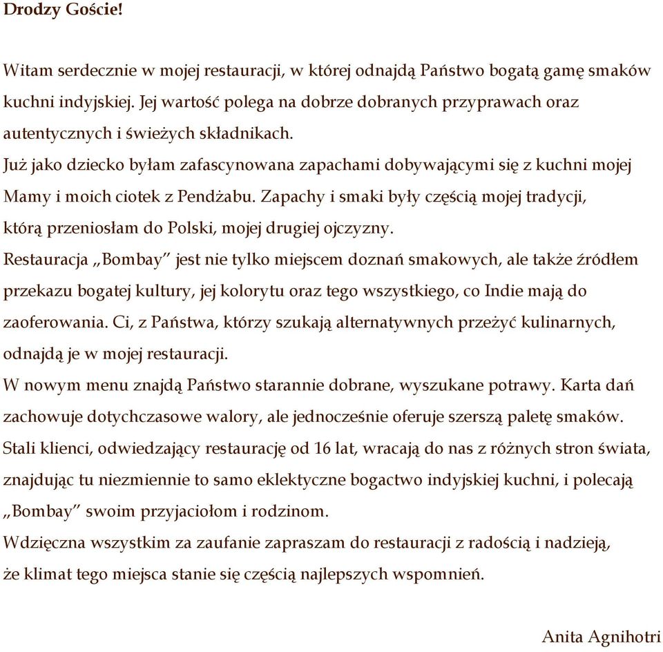 Już jako dziecko byłam zafascynowana zapachami dobywającymi się z kuchni mojej Mamy i moich ciotek z Pendżabu.