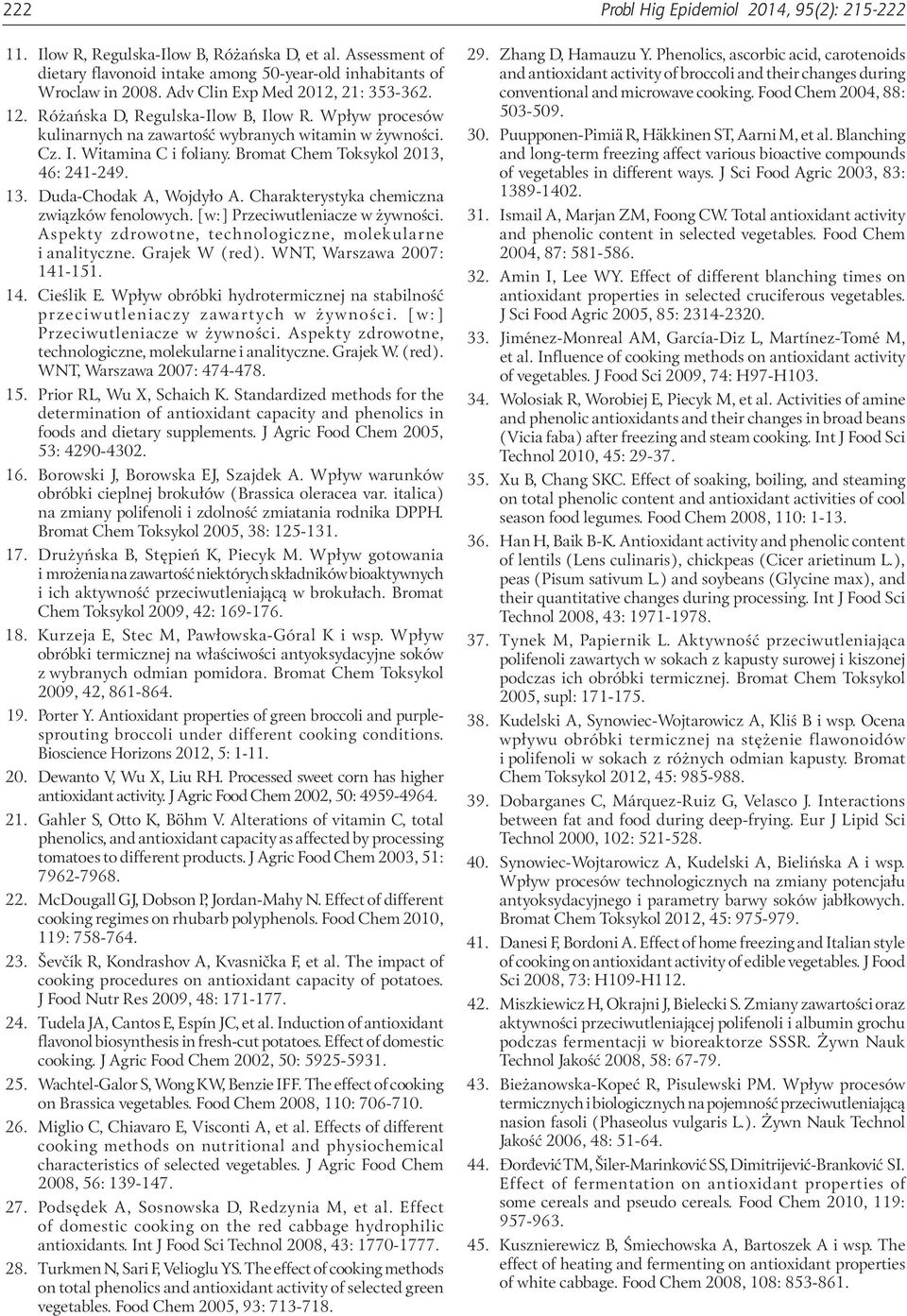 Bromat Chem Toksykol 2013, 46: 241-249. 13. Duda-Chodak A, Wojdyło A. Charakterystyka chemiczna związków fenolowych. [w:] Przeciwutleniacze w żywności.