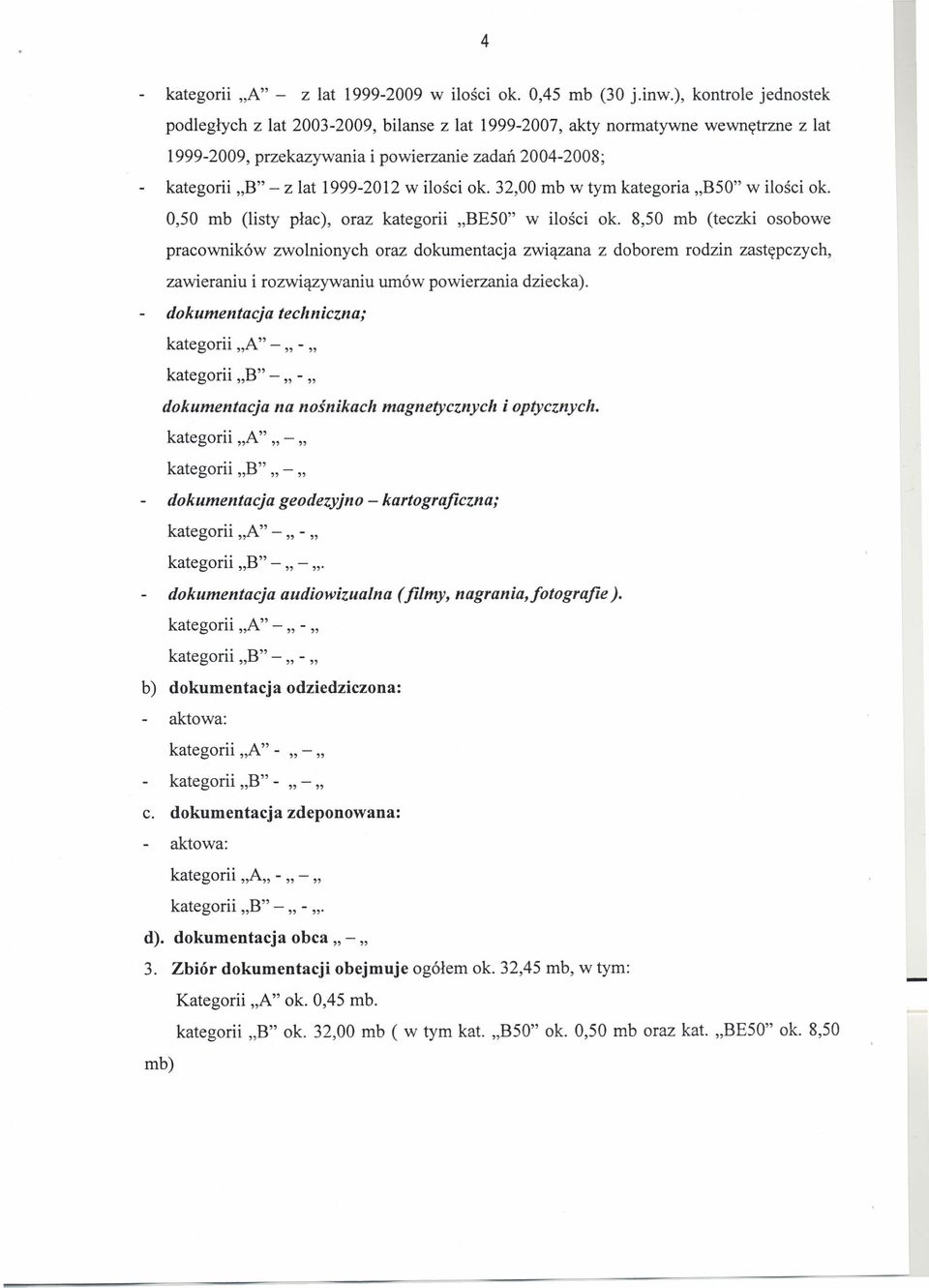 ilości ok. 32,00 mb w tym kategoria "B50" w ilości ok. 0,50 mb (listy płac), oraz kategorii "BE50" w ilości ok.