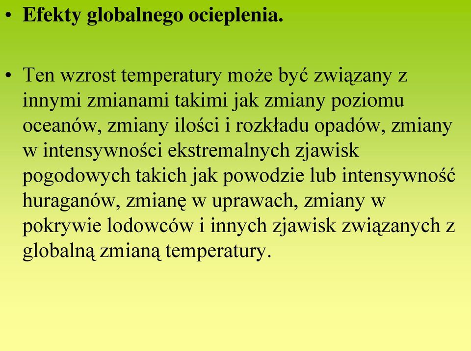 oceanów, zmiany ilości i rozkładu opadów, zmiany w intensywności ekstremalnych zjawisk