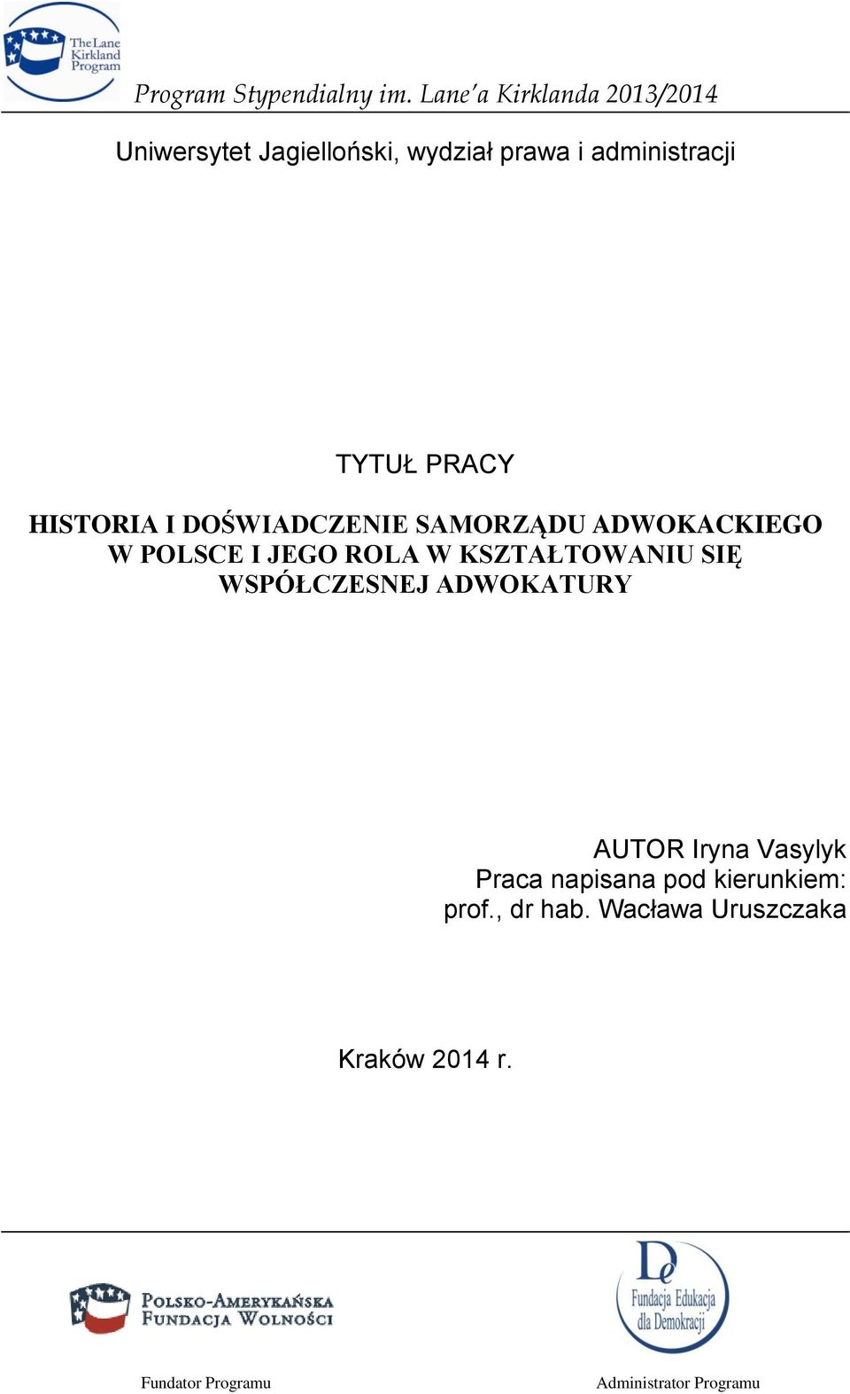 PRACY HISTORIA I DOŚWIADCZENIE SAMORZĄDU ADWOKACKIEGO W POLSCE I JEGO ROLA W KSZTAŁTOWANIU