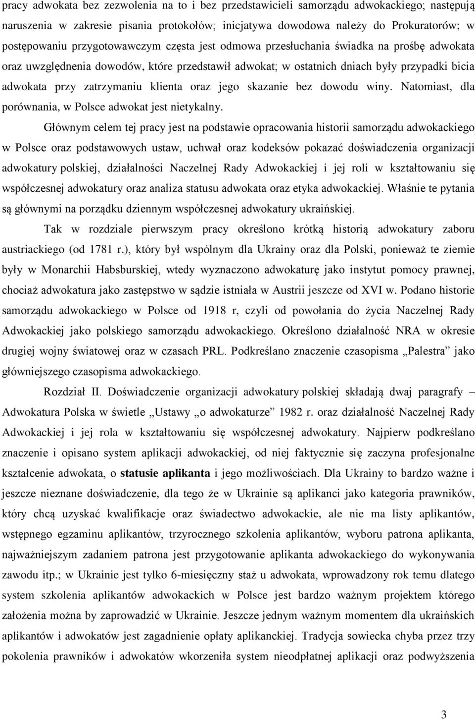 klienta oraz jego skazanie bez dowodu winy. Natomiast, dla porównania, w Polsce adwokat jest nietykalny.