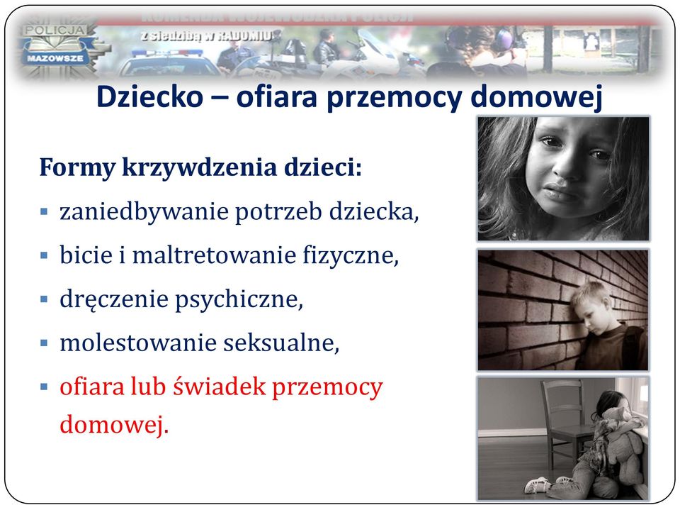 maltretowanie fizyczne, dręczenie psychiczne,