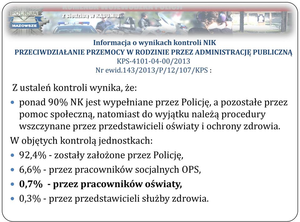 natomiast do wyjątku należą procedury wszczynane przez przedstawicieli oświaty i ochrony zdrowia.