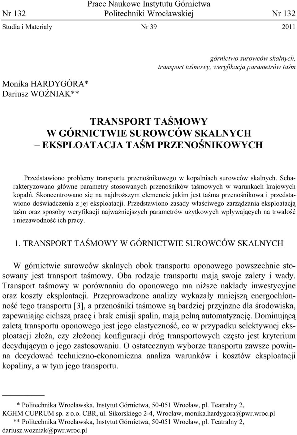 Scharakteryzowano g ówne parametry stosowanych przeno ników ta mowych w warunkach krajowych kopal.
