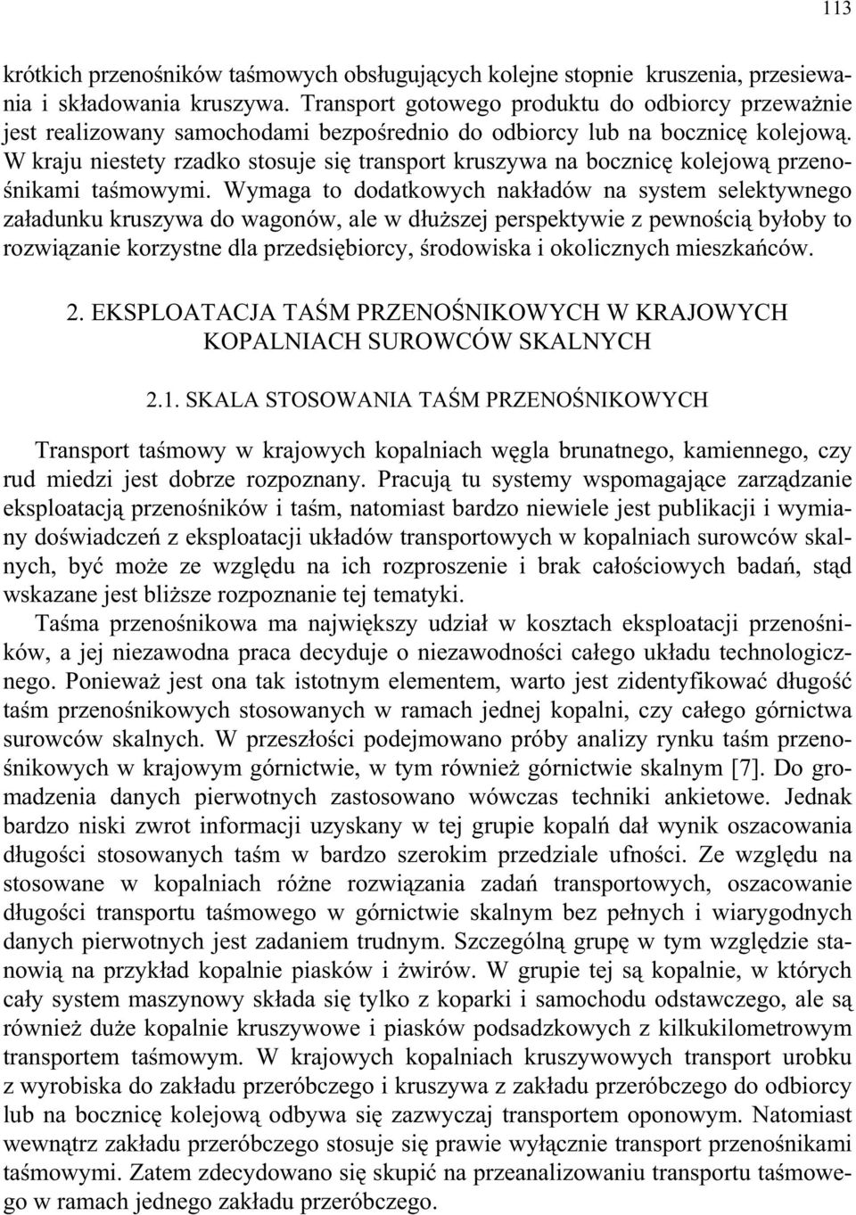 W kraju niestety rzadko stosuje si transport kruszywa na bocznic kolejow przeno- nikami ta mowymi.