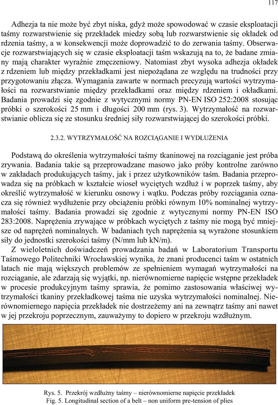 Natomiast zbyt wysoka adhezja ok adek z rdzeniem lub mi dzy przek adkami jest niepo dana ze wzgl du na trudno ci przy przygotowaniu z cza.