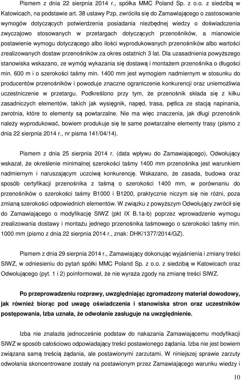 przenośników, a mianowicie postawienie wymogu dotyczącego albo ilości wyprodukowanych przenośników albo wartości zrealizowanych dostaw przenośników za okres ostatnich 3 lat.