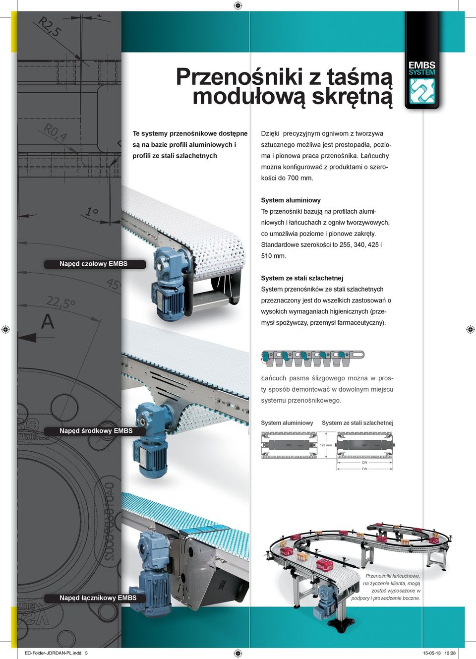 System aluminiowy Te przenośniki bazują na profilach aluminiowych i łańcuchach z ogniw tworzywowych, co umożliwia poziome i pionowe zakręty.