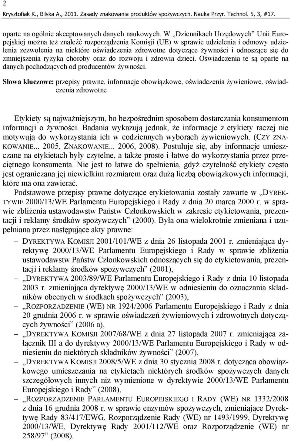 odnoszące się do zmniejszenia ryzyka choroby oraz do rozwoju i zdrowia dzieci. Oświadczenia te są oparte na danych pochodzących od producentów żywności.