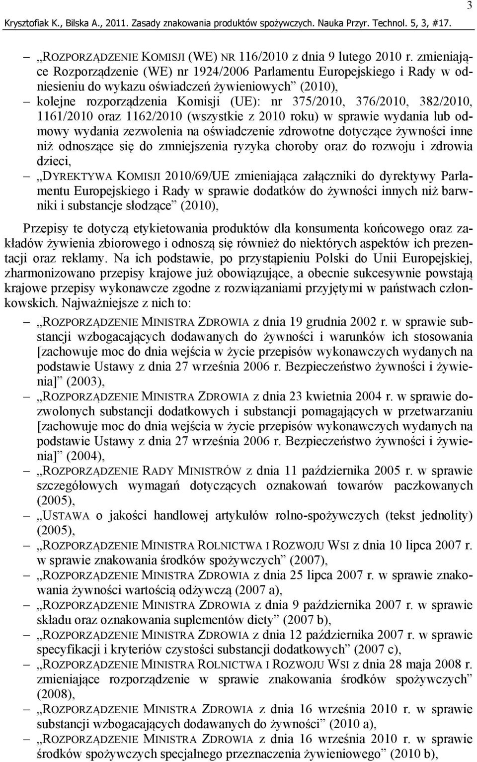 382/2010, 1161/2010 oraz 1162/2010 (wszystkie z 2010 roku) w sprawie wydania lub odmowy wydania zezwolenia na oświadczenie zdrowotne dotyczące żywności inne niż odnoszące się do zmniejszenia ryzyka