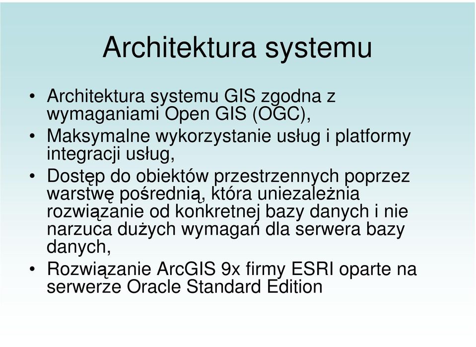 warstwę pośrednią, która uniezależnia rozwiązanie od konkretnej bazy danych i nie narzuca dużych