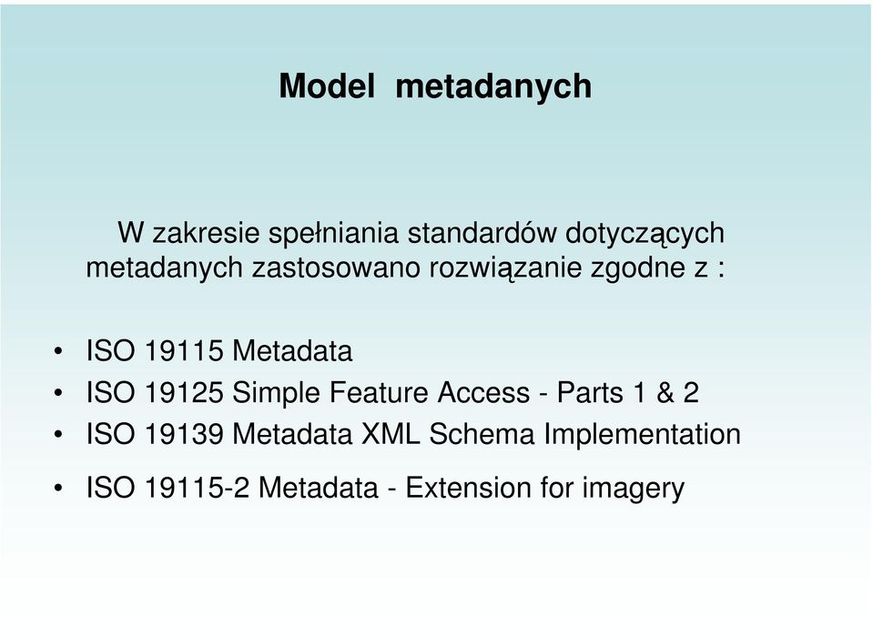 ISO 19125 Simple Feature Access - Parts 1 & 2 ISO 19139 Metadata