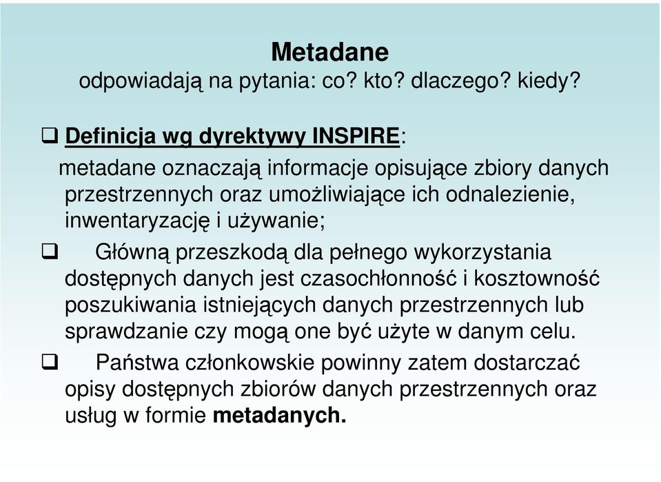 odnalezienie, inwentaryzację i używanie; Główną przeszkodą dla pełnego wykorzystania dostępnych danych jest czasochłonność i kosztowność