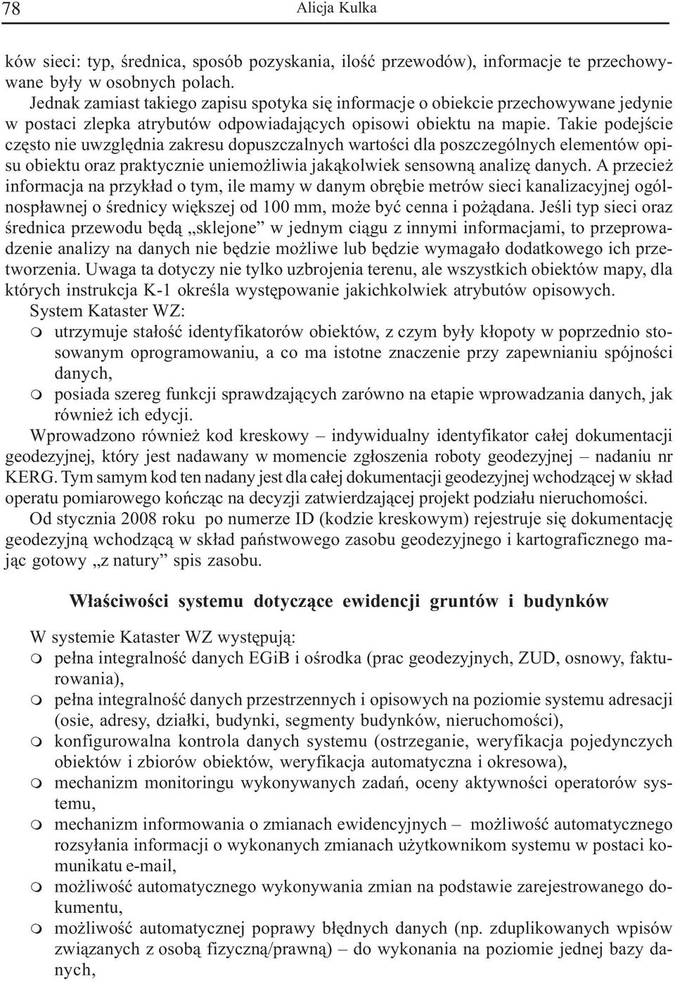 Takie podejœcie czêsto nie uwzglêdnia zakresu dopuszczalnych wartoœci dla poszczególnych eleentów opisu obiektu oraz praktycznie unieo liwia jak¹kolwiek sensown¹ analizê.
