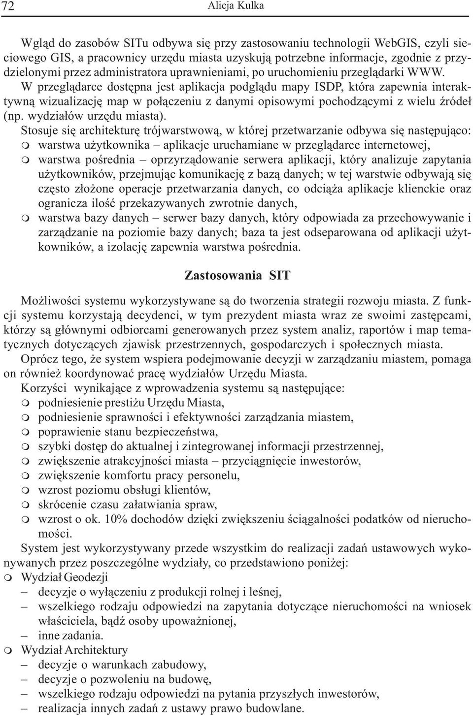 W przegl¹darce dostêpna jest aplikacja podgl¹du apy ISDP, która zapewnia interaktywn¹ wizualizacjê ap w po³¹czeniu z danyi opisowyi pochodz¹cyi z wielu Ÿróde³ (np. wydzia³ów urzêdu iasta).