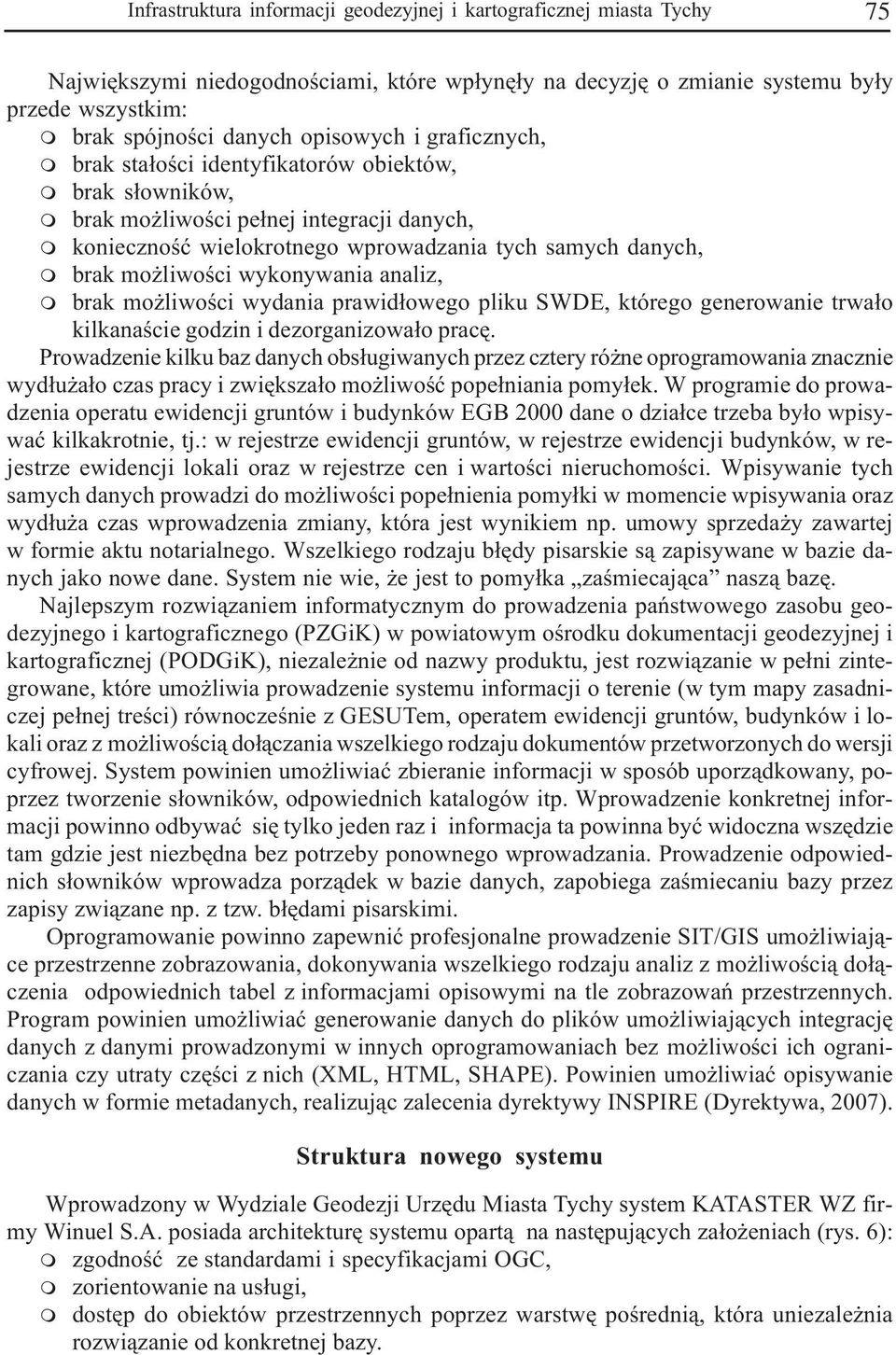 liwoœci wydania prawid³owego pliku SWDE, którego generowanie trwa³o kilkanaœcie godzin i dezorganizowa³o pracê.