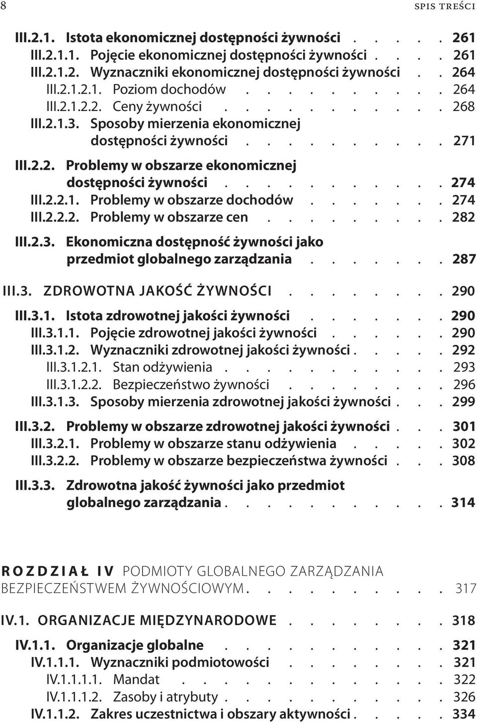 2.2.2. Problemy w obszarze cen 282 III.2.3. Ekonomiczna dostępność żywności jako przedmiot globalnego zarządzania 287 III.3. ZDROWOTNA JAKOŚĆ ŻYWNOŚCI 290 III.3.1.