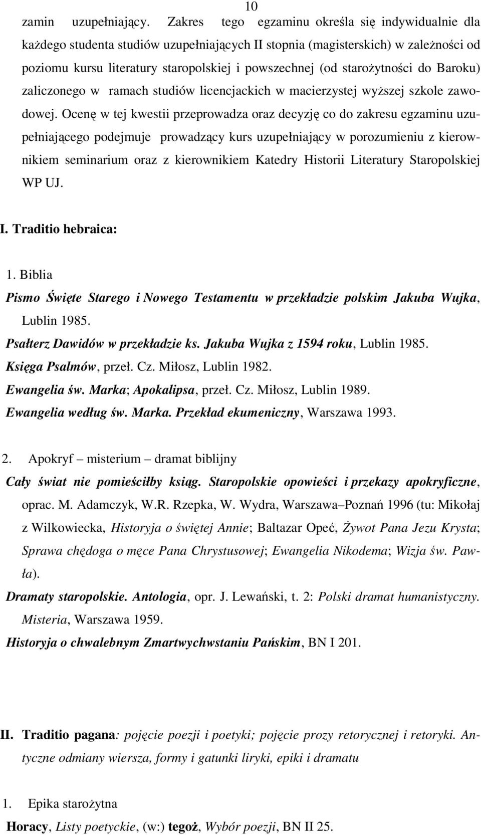starożytności do Baroku) zaliczonego w ramach studiów licencjackich w macierzystej wyższej szkole zawodowej.