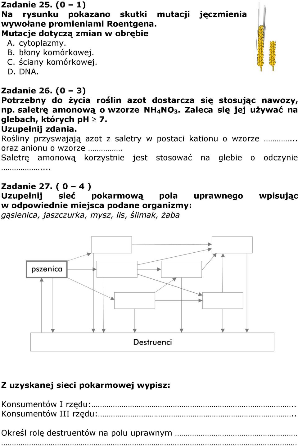 Rośliny przyswajają azot z saletry w postaci kationu o wzorze... oraz anionu o wzorze. Saletrę amonową korzystnie jest stosować na glebie o odczynie... Zadanie 27.