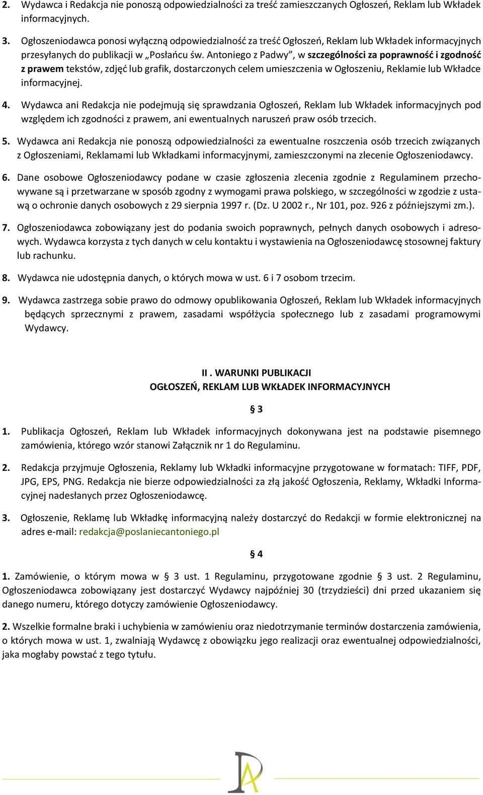 Antoniego z Padwy, w szczególności za poprawność i zgodność z prawem tekstów, zdjęć lub grafik, dostarczonych celem umieszczenia w Ogłoszeniu, Reklamie lub Wkładce informacyjnej. 4.